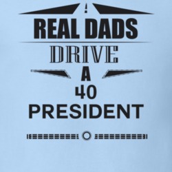 Real Dads Drive A 40 President Father's Day T Shirt