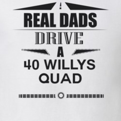 Real Dads Drive A 40 Willys Quad Father's Day T Shirt