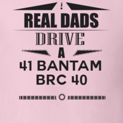 Real Dads Drive A 41 Bantam Brc 40 Father's Day T Shirt