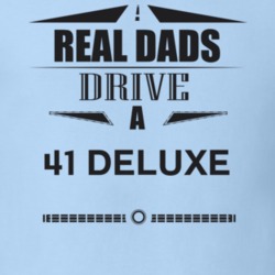 Real Dads Drive A 41 Deluxe Father's Day T Shirt