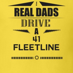 Real Dads Drive A 41 Fleetline Father's Day T Shirt