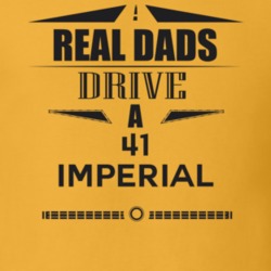 Real Dads Drive A 41 Imperial Father's Day T Shirt
