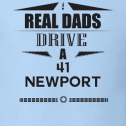 Real Dads Drive A 41 Newport Father's Day T Shirt