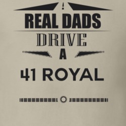 Real Dads Drive A 41 Royal Father's Day T Shirt