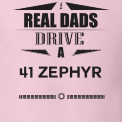 Real Dads Drive A 41 Zephyr Father's Day T Shirt