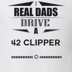 Real Dads Drive A 42 Clipper Father's Day T Shirt