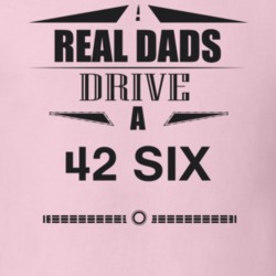 Real Dads Drive A 42 Six Father's Day T Shirt