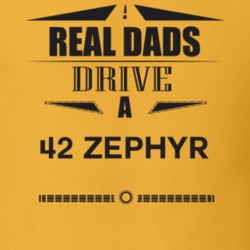 Real Dads Drive A 42 Zephyr Father's Day T Shirt