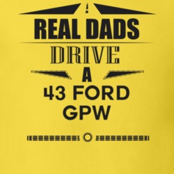 Real Dads Drive A 43 Ford Gpw Father's Day T Shirt