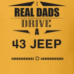 Real Dads Drive A 43 Jeep Father's Day T Shirt