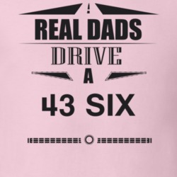Real Dads Drive A 43 Six Father's Day T Shirt