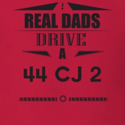 Real Dads Drive A 44 Cj 2 Father's Day T Shirt