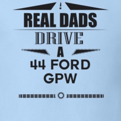 Real Dads Drive A 44 Ford Gpw Father's Day T Shirt