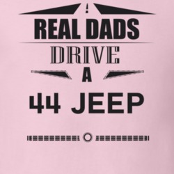 Real Dads Drive A 44 Jeep Father's Day T Shirt