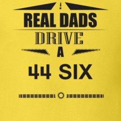 Real Dads Drive A 44 Six Father's Day T Shirt