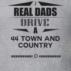 Real Dads Drive A 44 Town And Country Father's Day T Shirt