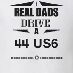 Real Dads Drive A 44 Us6 Father's Day T Shirt