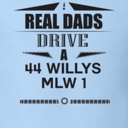 Real Dads Drive A 44 Willys Mlw 1 Father's Day T Shirt