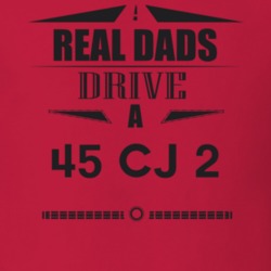 Real Dads Drive A 45 Cj 2 Father's Day T Shirt