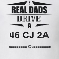 Real Dads Drive A 46 Cj 2A Father's Day T Shirt