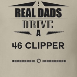 Real Dads Drive A 46 Clipper Father's Day T Shirt