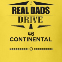 Real Dads Drive A 46 Continental Father's Day T Shirt
