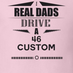 Real Dads Drive A 46 Custom Father's Day T Shirt