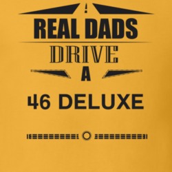 Real Dads Drive A 46 Deluxe Father's Day T Shirt