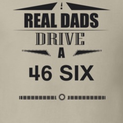 Real Dads Drive A 46 Six Father's Day T Shirt