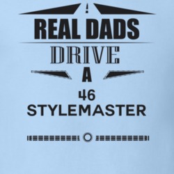 Real Dads Drive A 46 Stylemaster Father's Day T Shirt