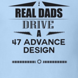 Real Dads Drive A 47 Advance Design Father's Day T Shirt