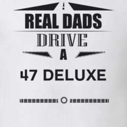 Real Dads Drive A 47 Deluxe Father's Day T Shirt