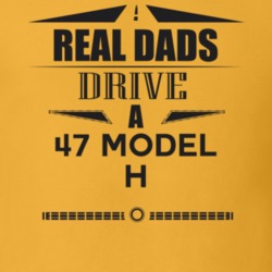 Real Dads Drive A 47 Model H Father's Day T Shirt