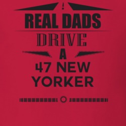 Real Dads Drive A 47 New Yorker Father's Day T Shirt