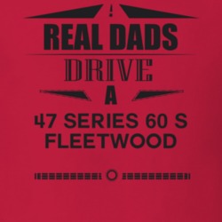 Real Dads Drive A 47 Series 60 S Fleetwood Father's Day T Shirt