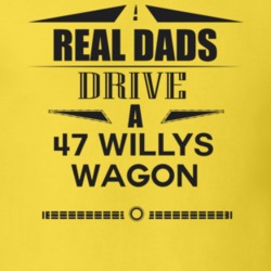 Real Dads Drive A 47 Willys Wagon Father's Day T Shirt