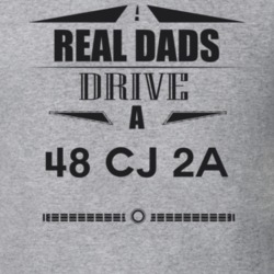 Real Dads Drive A 48 Cj 2A Father's Day T Shirt
