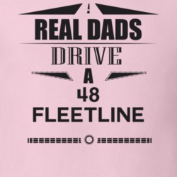 Real Dads Drive A 48 Fleetline Father's Day T Shirt