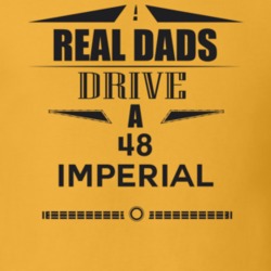 Real Dads Drive A 48 Imperial Father's Day T Shirt
