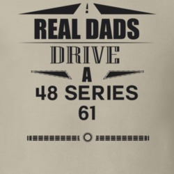 Real Dads Drive A 48 Series 61 Father's Day T Shirt