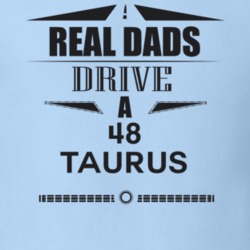Real Dads Drive A 48 Taurus Father's Day T Shirt