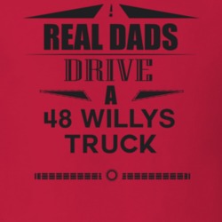 Real Dads Drive A 48 Willys Truck Father's Day T Shirt