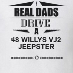 Real Dads Drive A 48 Willys Vj2 Jeepster Father's Day T Shirt