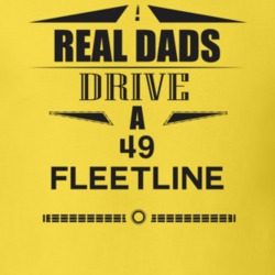 Real Dads Drive A 49 Fleetline Father's Day T Shirt