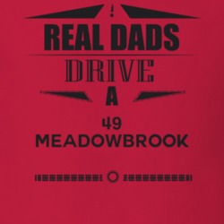 Real Dads Drive A 49 Meadowbrook Father's Day T Shirt