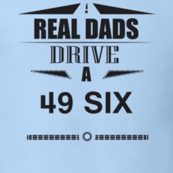 Real Dads Drive A 49 Six Father's Day T Shirt