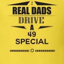 Real Dads Drive A 49 Special Father's Day T Shirt