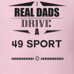 Real Dads Drive A 49 Sport Father's Day T Shirt