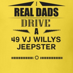 Real Dads Drive A 49 Vj Willys Jeepster Father's Day T Shirt