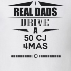 Real Dads Drive A 50 Cj 4Mas Father's Day T Shirt
